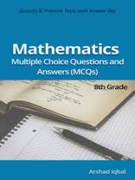 The solutions and explanatiosn are included. Read 8th Grade Math Multiple Choice Questions And Answers Mcqs Quizzes Practice Tests With Answer Key Grade 8 Math Worksheets Quick Study Guide Online By Arshad Iqbal Books