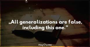 All Generalizations Are False Including This One Mark Twain Magiquotes Com