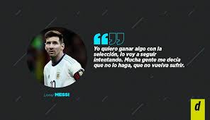 Frases de futbol para motivar a los aficionados y futbolistas. Messi En Argentina 15 Frases De Leo Tras Romper Su Silencio Y Explotar Por Maltrato Sobre Su Familia La Seleccion Y Su Lesion Fotos Futbol Internacional Depor