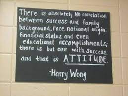 Harry Wong Quote Success Comes With Attitude Classroom Management Quotes Harry Wong Teaching Inspiration