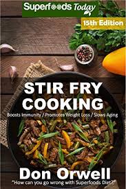 Try out these tasty and easy low cholesterol recipes from the expert chefs at food network. Stir Fry Cooking Over 215 Quick Easy Gluten Free Low Cholesterol Whole Foods Recipes Full Of Antioxidants Phytochemicals Stir Fry Natural Weight Loss Transformation Book 9 English Edition Ebook Orwell