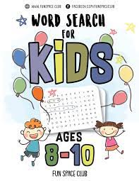 These word puzzles will test your problem solving skills on themes such as animals, seasons, technology and holidays as well as important english topics such as verbs, adjectives and nouns. Word Search For Kids Ages 8 10 Word Search Puzzles For Kids Circle A Word Puzzle Books First Word Search Hidden Words Puzzles Kids Activity Books Ages 8 12 Volume 4 Dyer Nancy 9781718857292 Amazon Com Books