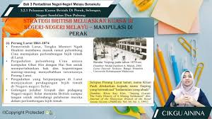 Perluasan kuasa british di perak selangor negeri sembilan dan pahang. F3 Sej 03 05 Peluasan Kuasa British Di Perak Selangor Negeri Sembilan Dan Pahang Jom Tuisyen