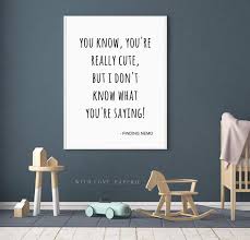 You Re Really Cute But I Don T Know What You Re Saying Finding Nemo Quote Wall Decor Nursery Room Printable Poster Poster Wall Art In 2020 Wall Decor Quotes
