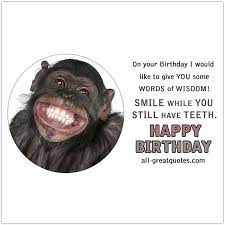 Happy Birthday On Your Birthday I Would Like To Give You Some Words Of Wisd Birthday Wishes Funny Funny Happy Birthday Wishes Birthday Wishes Greeting Cards