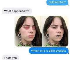 Thanks, i hate Billie Eyelips : r/TIHI