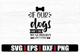 Download If Our Dogs Don T Like You Graphic By Svg In Design Creative Fabrica PSD Mockup Templates