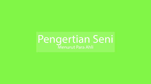 Seni adalah ini pun hanya ada pada setelah jaman, katanya para ahli arkiologi sich saya sendiri tidak tahu pasti. 11 Pengertian Seni Secara Umum Dan Menurut Para Ahli