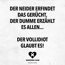 Der Neider Erfindet Das Gerucht Der Dumme Erzahlt Es Allen Der Vollidiot Glaubt Es Visual Statements Lustige Zitate Und Spruche Spruche Zitate Sarkastische Spruche