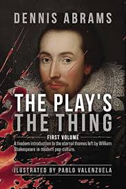 The Play's The Thing: Volume One by Dennis Abrams