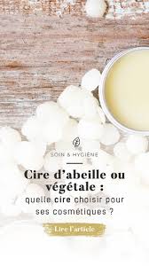 Cire D Abeille Ou Vegetale Quelle Cire Choisir Pour Ses Cosmetiques Recette Cosmetique Maison Cosmetique Cosmetiques Faits Maison