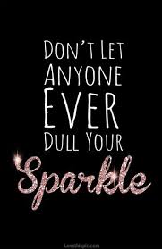 Your Sparkle Life Quotes Quotes Girly Quote Life Quote Lesson Quotes Life Lesson Quotes Words