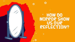 How Do Mirrors Show Us Our Reflection Mirror Magic Interesting Facts Of Science Fun Facts Facts For Kids Reflection