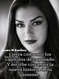 Joana M Ramirez Cierra con amor los Дении La Martines capítulos de tu  pasado. Y escribe con amor la nueva historia de tu presente.