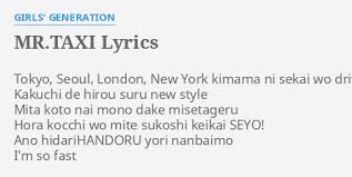 Mr Taxi Lyrics By Girls Generation Tokyo Seoul London New