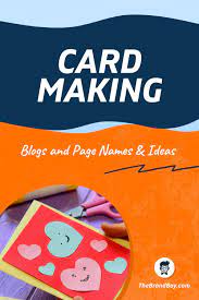 Every friday at about 10am uk time, one of our design team will post a new dare/challenge, along with our creations to get you inspired. 155 Catchy Card Making Blogs And Pages Names Thebrandboy Card Making Cards Make Blog