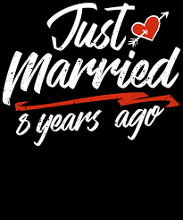 This could be a special. Just Married 8 Year Ago Funny Wedding Anniversary Gift For Couples Novelty Way To Celebrate A Milestone Anniversary Digital Art By Orange Pieces