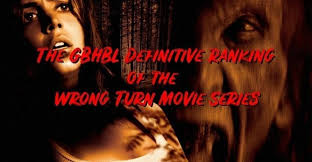 Wrong turn is a 2003 canadian horror film directed by rob schmidt and written by alan b. The Gbhbl Definitive Ranking Of The Wrong Turn Movie Series Games Brrraaains A Head Banging Life