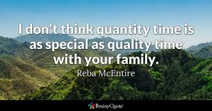 List 100 wise famous quotes about time with family: Quality Time Quotes Brainyquote