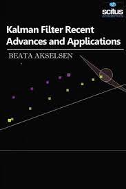 Kalman Filter Recent Advances And Applications Kalman Filter Filters Application