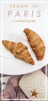 Healthy Vegan Guide To Paris Veggiekins Blog Vegan Guide Vegan Travel Vegan Grocery