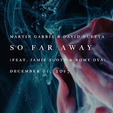 Jamie scott, romy dya — so far away 03:03. Ellie Goulding Won T Be Appearing On Martin Garrix David Guetta S New Collaboration So Far Away Djmag Com