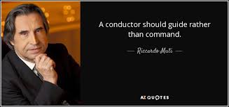If you use google translate, you might get. Riccardo Muti Quote A Conductor Should Guide Rather Than Command
