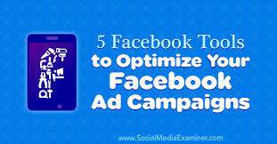 5 Facebook Tools To Optimize Your Facebook Ad Campaigns