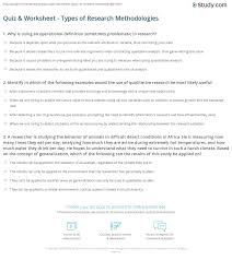 Unlike research that is quantitative, qualitative research is usually exploratory and unstructured in nature. Quiz Worksheet Types Of Research Methodologies Study Com
