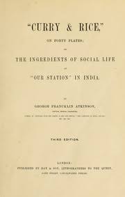 Curry & rice," on forty plates; or, The ingredients of social life at "our station" in India : Atkinson, George Francklin : Free Download, Borrow, and Streaming : Internet Archive
