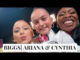 BIGGS l ARIANA GRANDE & CYNTHIA ERIVO from Wicked