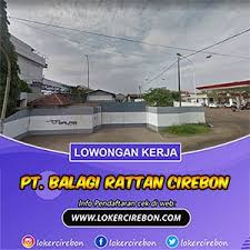 Kerja di cirebon cari di antara 17.800+ lowongan kerja terbaru pekerjaan penuh waktu, sementara dan paruh waktu gaji yang layak langganan informasi lowongan kerja cepat & gratis pemberi kerja terbaik di cirebon temukan kerja impian sekarang! Lowongan Kerja Pt Balagi Rattan Cirebon Februari 2020 Februari Gambar Tanggal