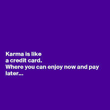 Before you can start using your new credit karma visa® debit card you will need to activate it in credit karma. Karma Is Like A Credit Card Where You Can Enjoy Now And Pay Later Post By Sudeshnarocks On Boldomatic