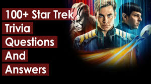 A long time ago, in a galaxy far far way, millions of moviegoers were taken for an adventure of a lifetime. 100 Star Trek Trivia Questions And Answers