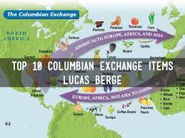 The columbian exchange transported plants, animals, diseases, technologies, and people one continent to another. World History Top 10 Columbian Exchange Items By Luke