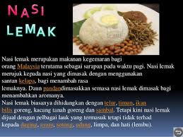 Oleh kerana malaysia memiliki rakyat yang berbilang kaum, maka tidak hairanlah jika makanan orang malaysia juga terdiri dari pelbagai jenis makanan yang boleh dinikmati bersama. Makanan Tradisional Malaysia