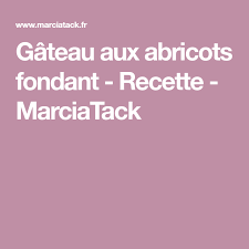 Gateau Aux Abricots Fondant Recette Gateau Abricot Abricot Tarte Aux Abricots