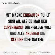 Mit Maske Einkaufen Fuhlt Sich An Als Ob Man Den Supermarkt Uberfallen Will Und Alle Anderen Die Gleiche Idee Hatte In 2020 Funny Quotes Funny Quotes In Urdu Funny Me