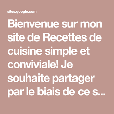 Bienvenue Sur Mon Site De Recettes De Cuisine Simple Et Conviviale Je Souhaite Partager Par Le Biais De Recette De Cuisine Simple Recettes De Cuisine Recette