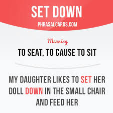 Set Down Means To Seat To Cause To Sit Phrasalverb Phrasalverbs Repinned By Chesapeake Co Idioms And Phrases English Idioms English Phrases