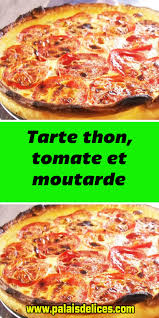 Tarte Thon Tomate Et Moutarde En 2020 Recettes De Cuisine Recette Quiche Facile Tarte Thon Tomate