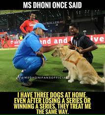 Ms Dhoni Fans Official On Twitter I Have Three Dogs At Home Even After Losing A Series Or Winning A Series They Treat Me The Same Way Ms Dhoni Dhoniatcwc19 Cwc19