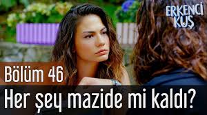 Erkenci Kus 46 Bolum Her Sey Mazide Mi Kaldi Youtube In 2020 The Dreamers Youtube