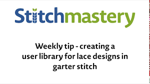 Creating A User Library For Lace Designs In Garter Stitch Stitchmastery Weekly Tip