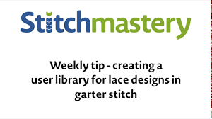 creating a user library for lace designs in garter stitch stitchmastery weekly tip