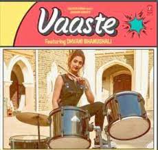 Hindi Lyrics Music Video Vaaste Song Lyrics By Dhavni Bhanushali Nikhil D Mp3 Song Mp3 Song Download Dj Remix Songs