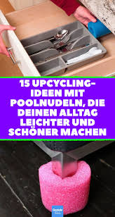 15 Upcycling Ideen Mit Poolnudeln Die Deinen Alltag Leichter Und Schoner Machen 15 Schwimmnudel Tricks Die Das Leben L In 2020 Schwimmnudel Poolnudel Upcycling Ideen