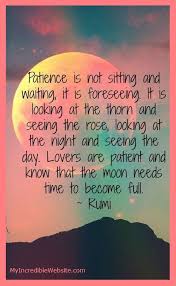 Rumi On Patience Rumi Love Quotes Rumi Quotes Rumi Poem