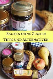 Backen Ohne Zucker Tipps Alternativen Und Die Besten Rezepte Backen Ohne Zucker Zuckerfrei Backen Rezepte Furs Baby