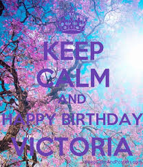 Victoria beckham shared a throwback snap to wish mel b happy birthday. Keep Calm And Happy Birthday Victoria Keep Calm And Posters Generator Maker For Free Keepcalmandposters Com